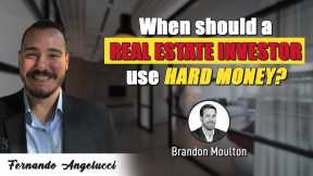 When Should A Real Estate Investor Use Hard Money? - Brandon Moulton