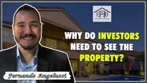 40 - Why do investors need to see the property?