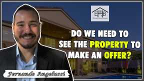 41 - Do we need to see the property to make an offer?