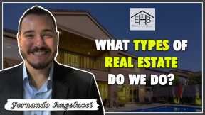33 - What types of real estate do we do?