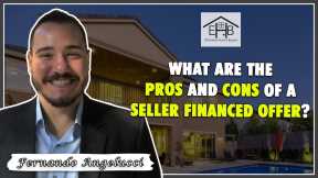 37 - What are the pros and cons of a Seller Financed offer?