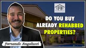 49 - Do you buy already rehabbed properties?