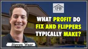 61 - What profit do fix and flippers typically make?