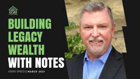 The Secret to Building Legacy Wealth With Notes! With Martha and Eddie Speed