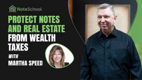 How To Protect Notes and RE from Wealth Taxes