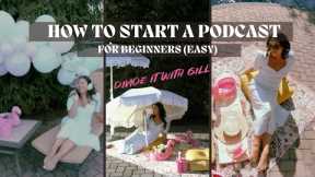 HOW TO START A PODCAST FOR BEGINNERS (ON YOUR OWN)