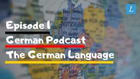 Learn German | German Podcast: B1-B2 | Ep 1: German Language