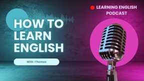 Learn English Podcast Beginner - How to learn English | Learning English Podcast