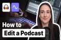 How To Edit A Podcast (For Beginners)