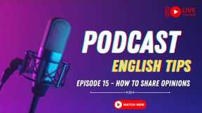 English Podcast For Beginners || How To Share Your Opinions In English