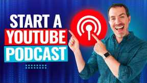 How To Start A Podcast On YouTube (Complete YouTube Podcast Tutorial!)