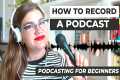 How to Record a Podcast for Beginners 