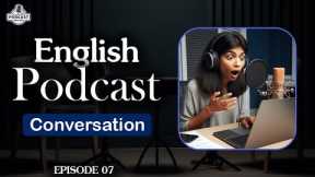 English Learning Podcast Conversation Episode 7 | English Podcast For Beginners | Season 2