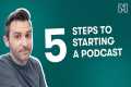 How To Start a Podcast - A Step By