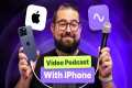 Video Podcast with iPhone 15: