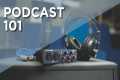 Podcast 101 - How to record and edit