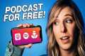 How to Start a Podcast for FREE