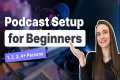 Best Podcasting Setups (1,2,3,4+