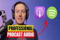 Professional Podcast Audio: How To