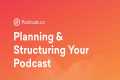 How to Plan Your Podcast Episodes the 