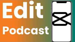 How To Edit A Podcast With CapCut on A Phone