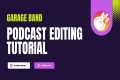 Podcast Editing Tutorial with Garage