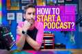 5 Steps to Starting a Podcast  - The