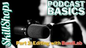 Podcast Basics Part 2: Editing with BandLab