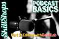 Podcast Basics Part 2: Editing with