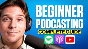Complete Beginners Guide To Start Your Podcast