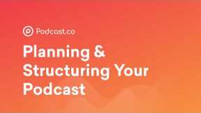 How to Plan Your Podcast Episodes the Right Way
