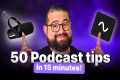 50 Essential Podcast Tips in 15