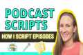 Podcast Script, How to Script a