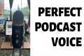 The Perfect Podcasting Voice - Vocal