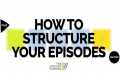 How To Add Structure To Your Podcast
