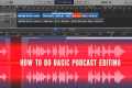 How do you edit a podcast recording?
