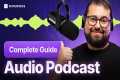 Audio Podcast Masterclass: Everything 