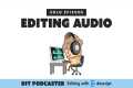 Editing Audio Only Podcast - Descript 