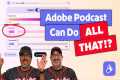 Adobe Podcast: How to Edit Podcasts