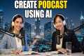 How to Make Podcast video with AI