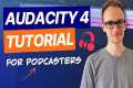 Audacity 4 Tutorial for Podcasters